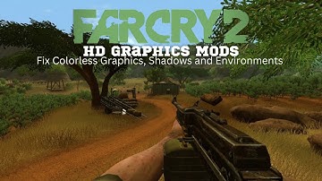 Far Cry 2 Graphics Problem Fix - Low Light, Colorless Graphics Fix