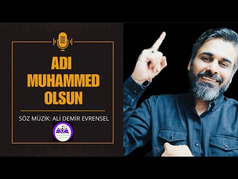 Adı Muhammed olsun . Söz müzik Ali Demir Evrensel