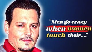 Men Go Crazy When Women Touch Their.Johnny Depp Quotes About Love Relationshipjohnnydepp