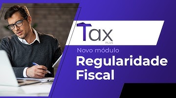 Novo Módulo TAXPLUS REGULARIDADE FISCAL | O que há de Plus?