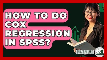 How To Do Cox Regression In SPSS? - The Friendly Statistician