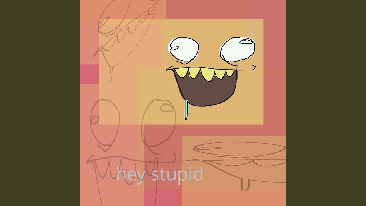 Watch Hey Stupid on YouTube Watch Hey Stupid on YouTube
