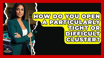 How Do You Open A Particularly Tight Or Difficult Cluster? - Billiards Hustlers