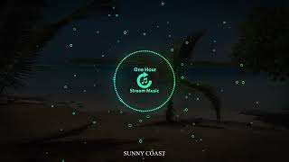 SUNNY COAST | One Hour Stream Music