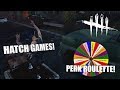 HATCH GAMES! | Dead By Daylight Survivor | PERK ROULETTE PT. 27