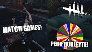HATCH GAMES! | Dead By Daylight Survivor | PERK ROULETTE PT. 27