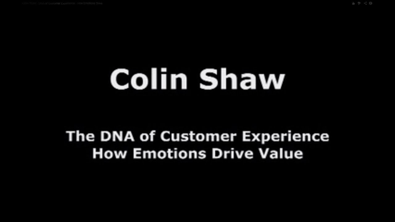 Colin Shaw DNA Of Customer Experience How Emotions Drive YouTube Colin Shaw DNA Of Customer Experience How Emotions Drive YouTube