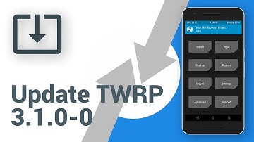 TWRP 3.1.0-0 - 4 Ways to Update (Custom Recovery)