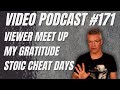 Podcast 171  international meetup gratitude stoicism and cheat days