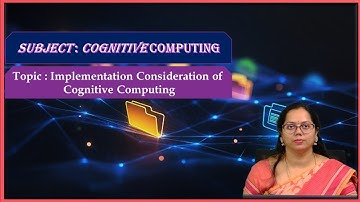 LEC11| Cognitive Computing |Implementation Consideration of Cognitive Computing  by  Mrs. N. Jayasri