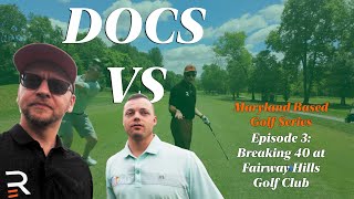 Docs Vs Golf Series: Breaking 40 at Fairway Hills Golf Club in Columbia MD
