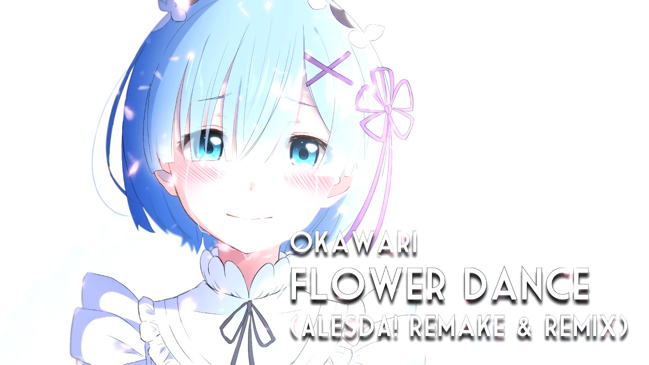 Okawari Flower Dance Alesda Remake Remix Youtube Okawari Flower Dance Alesda Remake Remix Youtube