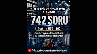 Elektrik Otomasyon 742 Soru Part 550-599