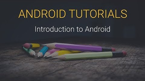 Android Tutorial #1 - Introduction to Android