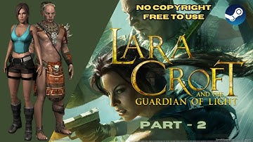 Lara Croft and the Guardian of Light - Part 2 - NO COPYRIGHT GAMEPLAY - FREE TO USE