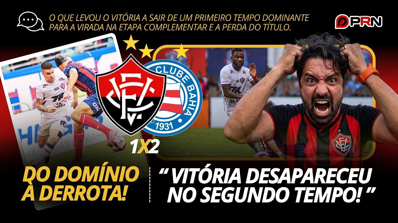 DO DOMÍNIO À DERROTA! 😳 O que fez o Vitória perder o Baianão? | SEGUNDO TEMPO ABSURDO! 