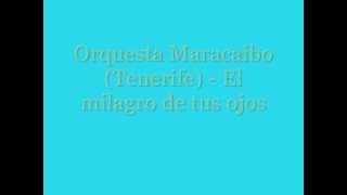 Video thumbnail of "Orquesta Maracaibo - El milagro de tus ojos.wmv"