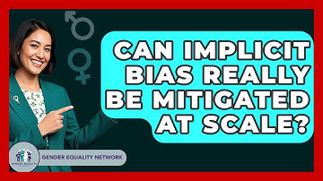 Can Implicit Bias Really Be Mitigated At Scale? - Gender Equality Network