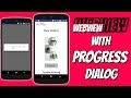 webview with progress dialogue box under 5 minutes in Android studio | 2017