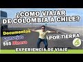 Como viajar de colombia a chile por tierra / Experiencia de viaje