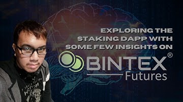 Exploring the staking Dapp with some few insights on Bintex Futures
