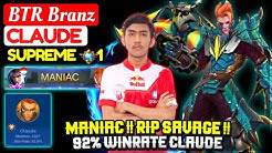 MANIAC !! RIP SAVAGE !! 92% WINRATE CLAUDE [ Supreme 1 Claude ] BTR Branz - Mobile Legends