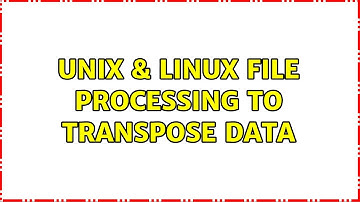 Unix & Linux: File Processing to transpose data (3 Solutions!!)