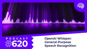 SDS 620: OpenAI Whisper: General-Purpose Speech Recognition — with @JonKrohnLearns