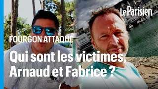 Qui étaient Arnaud et Fabrice, les deux victimes de l'attaque du fourgon pénitentiaire ?