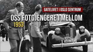 Oss fotgjengere i mellom - 1953. Gatelivet i Oslo sentrum.