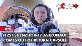 First Shenzhou-17 Astronaut Comes out of Return Capsule