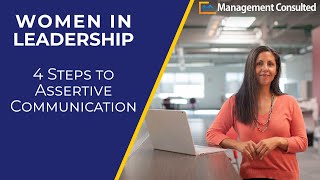Women in Leadership: 4 Steps to More Assertive Communication