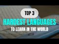 The Top 3 Hardest Languages to Learn