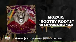 Mozaiq - Rootsy Roots ft. E.N Young & Inna Vision chords