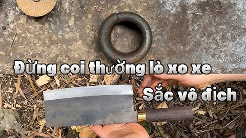 Tôi không thể tin nổi thép này làm dao phở chặt sắt như thái đậu phụng vậy hiếm gặp