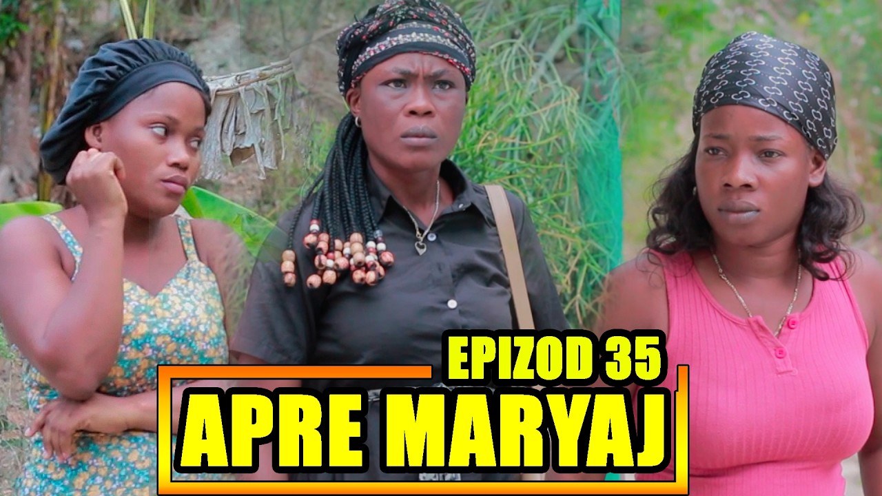 APRE MARYAJ EPIZOD  35 (nouvo feyton ayisyen)
