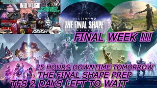DESTINY 2 STREAM - INTO THE LIGHT - TFS IN 2 DAYS - PREP and GRIND - 25 HOURS DOWNTIME TOMORROW