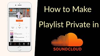 How To Make Playlist Private In Soundcloud App?