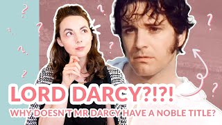 Why Is Mr Darcy Not a Lord? | Regency Era Nobility and Pride and Prejudice