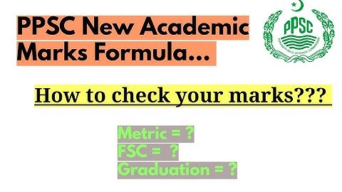 How to Calculate academic marks of PPSC according to new Formula.