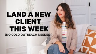 Land a New Client This Week: Quick Win Strategy for 1:1 Service Providers