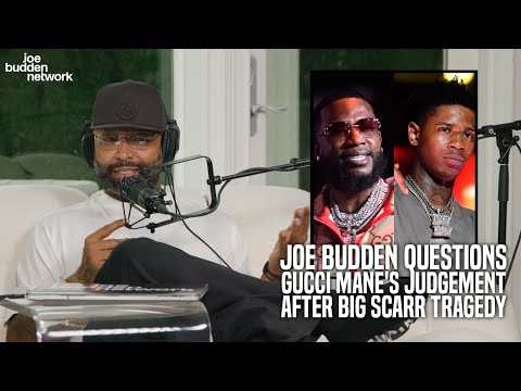 Joe Budden Questions Gucci Mane's Judgement After Big Scarr TRAGEDY