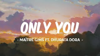 ONLY YOU - GIMS FT. DHURATA DORA (PAROLES)