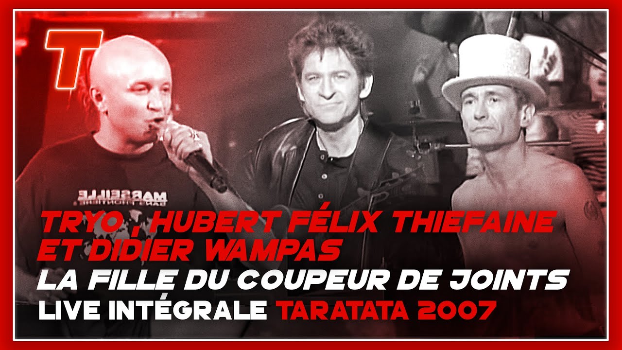 Hubert-FÃ©lix Thiefaine , Tryo, Didier Wampas "La fille du coupeur de joints" (Live Taratata 07)