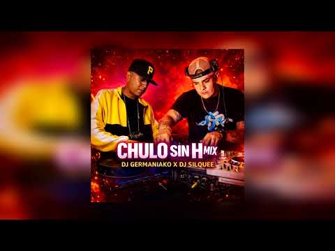 Chulo Sin H Mix @silquee X Dj Germaniako