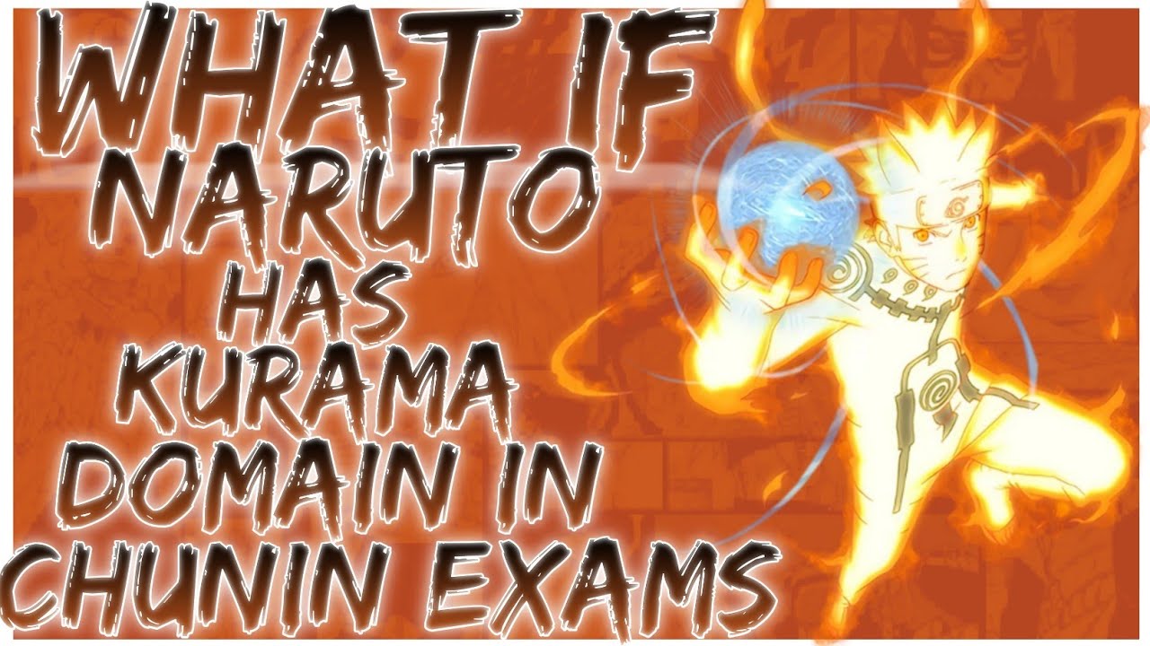 what if naruto has kurama domain in chunin exams