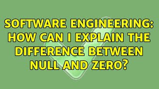 Software Engineering: How can I explain the difference between NULL and zero (21 Solutions!!)
