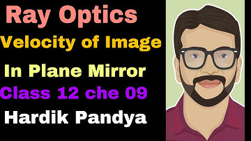 Class 12 || Cha 09 || Ray Optics || Velocity of Image in plane Mirror ||