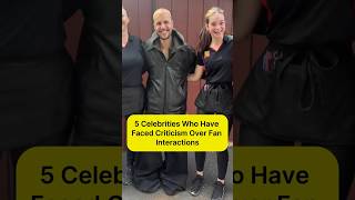5 Celebrities Who Have Faced Criticism Over Fan Interactions