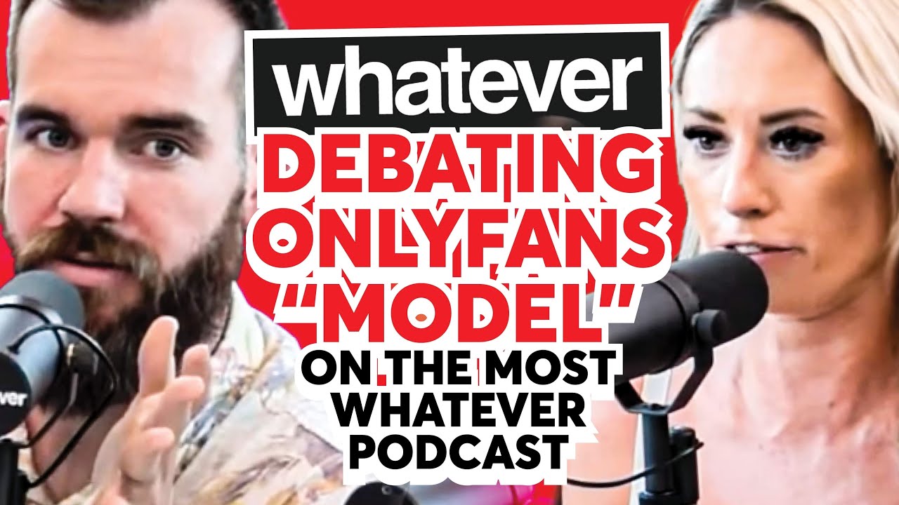 Debating Onlyfans “Model” On The Most WHATEVER PODCAST YouTube